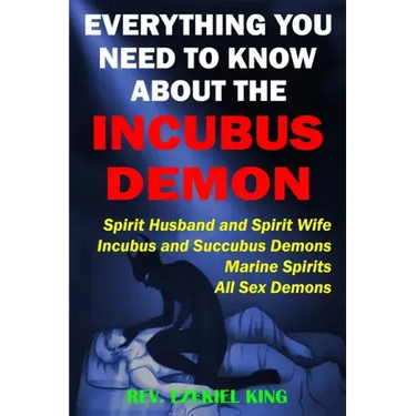 Everything You Need to Know About the Incubus Demon: Spirit Husband and Spirit Wife, Incubus and Succubus Demons, Marine Spirits, All Sex Demons