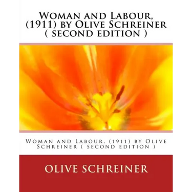 Woman and Labour, (1911) by Olive Schreiner ( second edition )