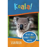 Koala!: Fun Facts About the World's Cuddliest Marsupial