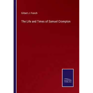 The Life and Times of Samuel Crompton