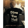 Give 'Em Hell: Another Cancer Story