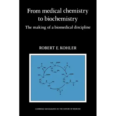 From Medical Chemistry to Biochemistry: The Making of a Biomedical Discipline