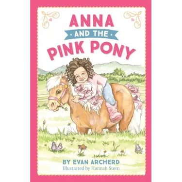 Anna and the Pink Pony: A gorgeously-illustrated early reader that celebrates the magic between children and horses