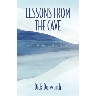 LESSONS FROM THE CAVE and others after leaving the cave