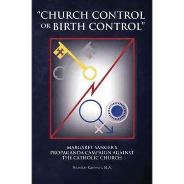 "Church Control or Birth Control": Margaret Sanger's Propaganda Campaign against the Catholic Church