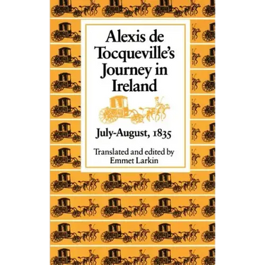 Alexis de Tocqueville's Journey in Ireland, July-August,1835