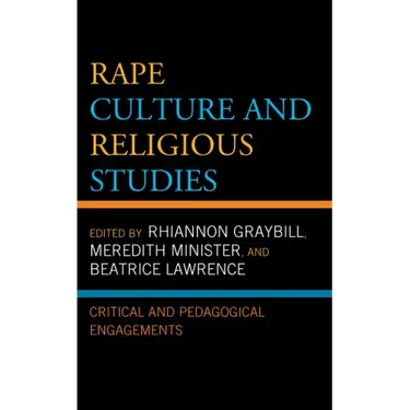 Rape Culture and Religious Studies: Critical and Pedagogical Engagements