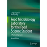 Food Microbiology Laboratory for the Food Science Student: A Practical Approach