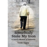 Somebody Stole My Iron: A Family Memoir of Demntia