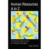 Human Resources A to Z: A Practical Field Guide for People Managers