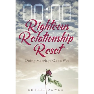 Righteous Relationship Reset: Doing Marriage God's Way