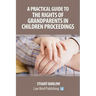 A Practical Guide to the Rights of Grandparents in Children Proceedings