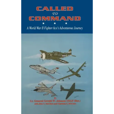 Called to Command: WWII Fighter Ace's Adventure Journey