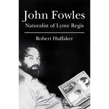 John Fowles: Naturalist of Lyme Regis