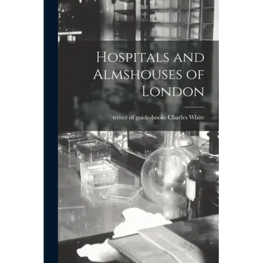 Hospitals and Almshouses of London