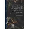 The Effect of Superheated Steam on Low Temperature Coking