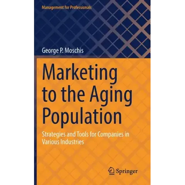 Marketing to the Aging Population: Strategies and Tools for Companies in Various Industries