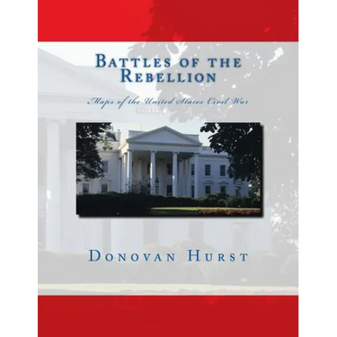 Battles of the Rebellion: Maps of the United States Civil War