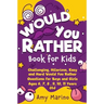Would You Rather Book For Kids: Challenging, Hilarious, Easy and Hard Would You Rather Questions for Boys and Girls Ages 6, 7, 8, 9, 10, 11 Years Old