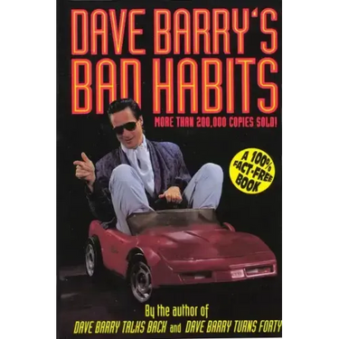Dave Barry's Bad Habits: A 100% Fact-Free Book
