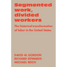 Segmented Work, Divided Workers: The Historical Transformation of Labor in the United States