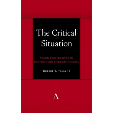 The Critical Situation: Vexed Perspectives in Postmodern Literary Studies