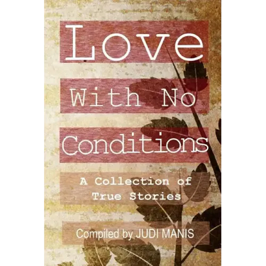 Love With No Conditions: A Collection of True Stories