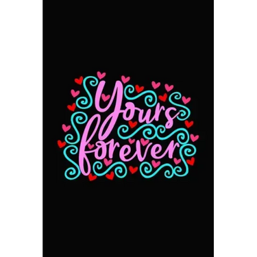 yours forever: Girlfriend or boyfriend valentine's day gift ideas share the love with him or her. Lovely cover message for people of