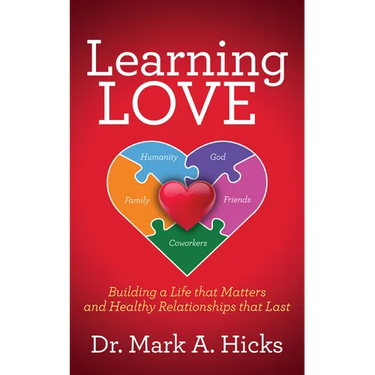 Learning Love: Building a Life That Matters and Healthy Relationships That Last