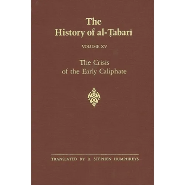 The History of al-Ṭabarī Vol. 15: The Crisis of the Early Caliphate: The Reign of ʿUthmān A.D. 644-656/A.H. 24-35