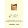 The Basic Constitution: An Examination of the Principles and Philosophies of the United States Constitution