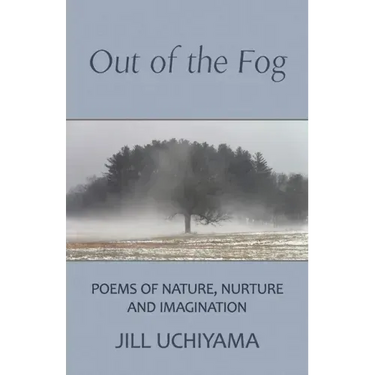 Out of the Fog: Poems of Nature, Nurture and Imagination