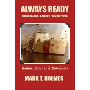 Always Ready: Coast Guard Sea Stories from the 1970's