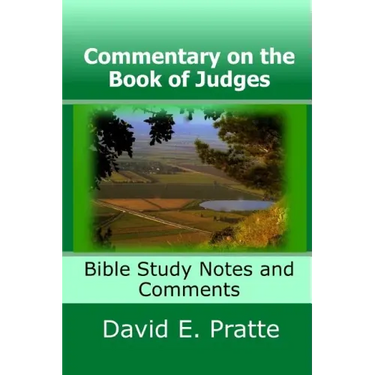 Commentary on the Book of Judges: Bible Study Notes and Comments