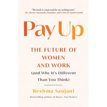Pay Up: The Future of Women and Work (and Why It's Different Than You Think)