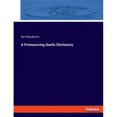 A Pronouncing Gaelic Dictionary