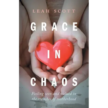 Grace in Chaos: Feeling Seen and Valued in the Trenches of Motherhood