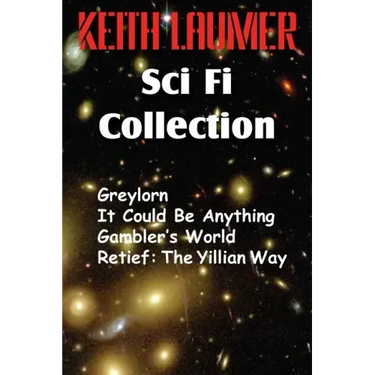 The Keith Laumer Scifi Collection, Greylorn, It Could Be Anything, Gambler's World, Retief: The Yillian Way