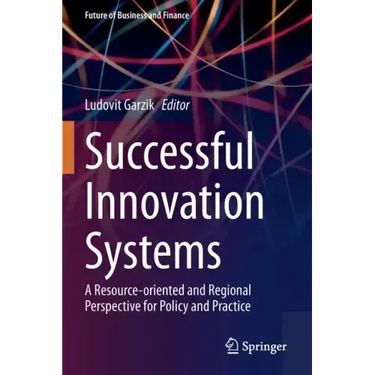 Successful Innovation Systems: A Resource-Oriented and Regional Perspective for Policy and Practice
