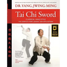 Tai Chi Sword Classical Yang Style: The Complete Form, Qigong, and Applications