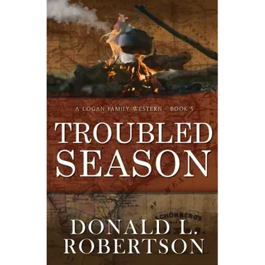 Troubled Season: A Logan Family Western - Book 5