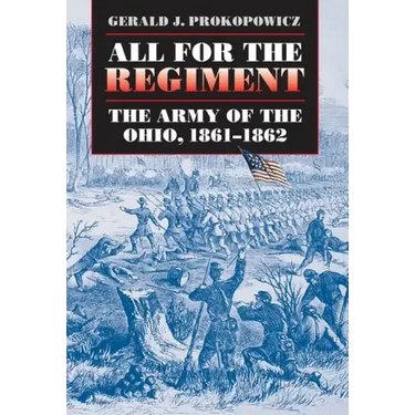 All for the Regiment: The Army of the Ohio, 1861-1862