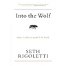 Into the Wolf: What it takes to speak & be heard