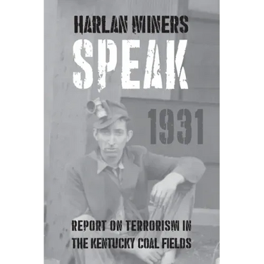 Harlan Miners Speak: Report on Terrorism in the Kentucky Coal Fields