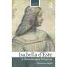 Isabella d'Este: A Renaissance Princess