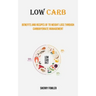Low Carb: Benefits and Recipes of to Weight Loss Through Carbohydrate Management