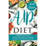 AIP Diet: The Ultimate Guide For Intense Healing, Sparkling Health That Manages Autoimmune And Inflammation Disorders
