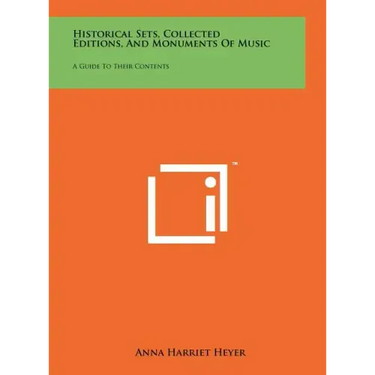 Historical Sets, Collected Editions, And Monuments Of Music: A Guide To Their Contents