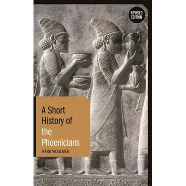 A Short History of the Phoenicians: Revised Edition