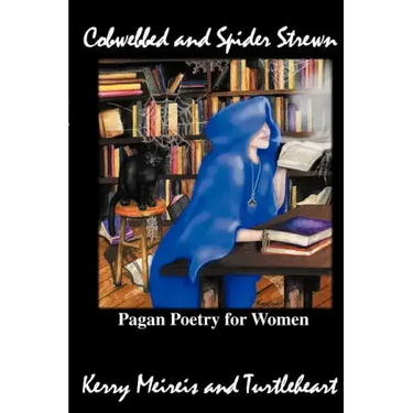 Cobwebbed and Spider Strewn: Pagan Poetry for Women